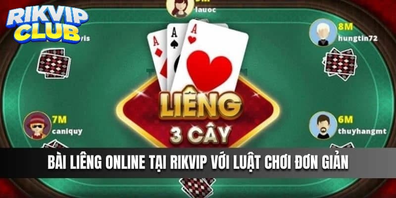 Đôi nét về game bài Liêng Rik vip